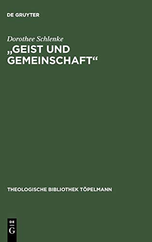 "Geist Und Gemeinschaft": Die Systematische Bedeutung Der Pneumatologie Fur Friedrich Schleiermachers Theorie Der Christlichen Frommigkeit: 86 (Theologische Bibliothek Tpelmann) - Click to Buy