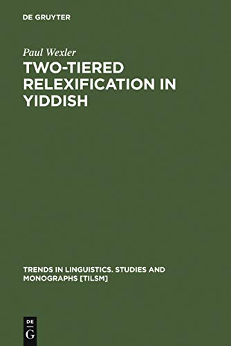 Two-tiered Relexification in Yiddish: Jews, Sorbs, Khazars, and the Kiev-Polessian Dialect - Click to Buy