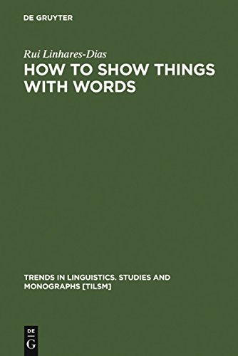 How to Show Things with Words: A Study on Logic, Language and Literature