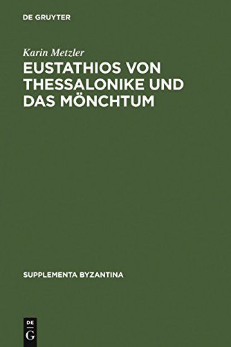 Eustathios Von Thessalonike Und Das Mönchtum: Untersuchungen Und Kommentar Zur Schrift de Emendanda Vita Monachica - Click to Buy