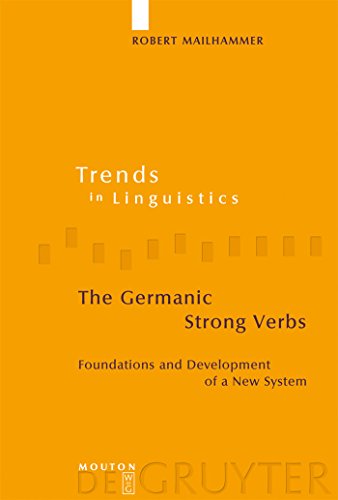 The Germanic Strong Verbs: Foundations and Development of a New System: 183 (Trends in Linguistics. Studies and Monographs [TiLSM], 183) - Click to Buy