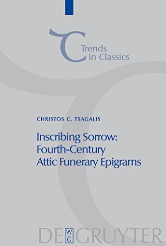 Inscribing Sorrow: Fourth-Century Attic Funerary Epigrams (Trends in Classics - Supplementary Volumes, 1)