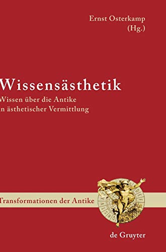 Wissensästhetik: Wissen über die Antike in ästhetischer Vermittlung (Transformationen der Antike, 6) (German Edition) - Click to Buy
