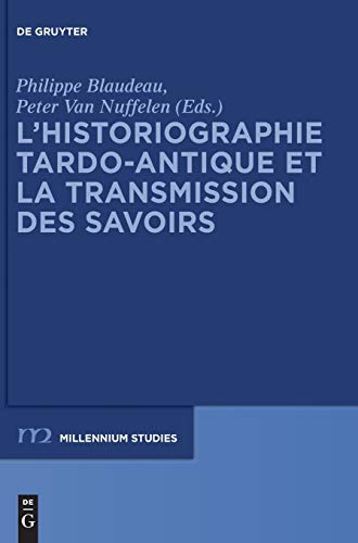 L’historiographie tardo-antique et la transmission des savoirs: 55 (Millennium Studien/Millennium Studies, 55) - Click to Buy
