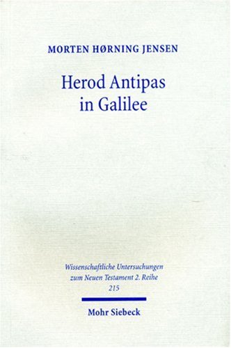 Herod Antipas in Galilee: The Literary and Archaeological Sources on the Reign of Herod Antipas and Its Socio-economic Impact on Galilee (Wissenschaftliche Untersuchungen Zum Neuen Testament 2.reihe) - Click to Buy