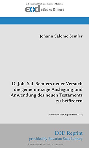 D. Joh. Sal. Semlers neuer Versuch die gemeinnüzige Auslegung und Anwendung des neuen Testaments zu befördern: [Reprint of the Original from 1786] (German Edition) - Click to Buy
