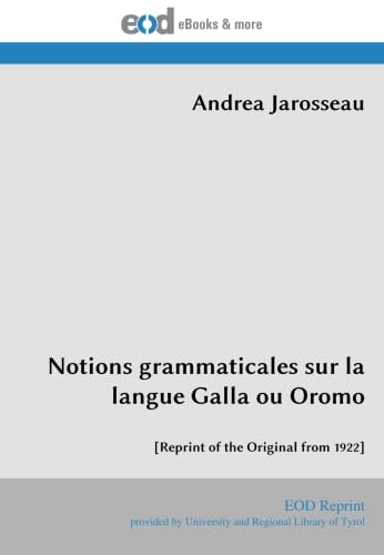 Notions grammaticales sur la langue Galla ou Oromo: [Reprint of the Original from 1922]