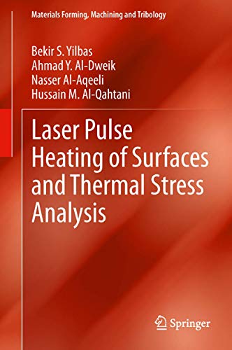 Laser Pulse Heating of Surfaces and Thermal Stress Analysis (Materials Forming, Machining and Tribology) - Click to Buy