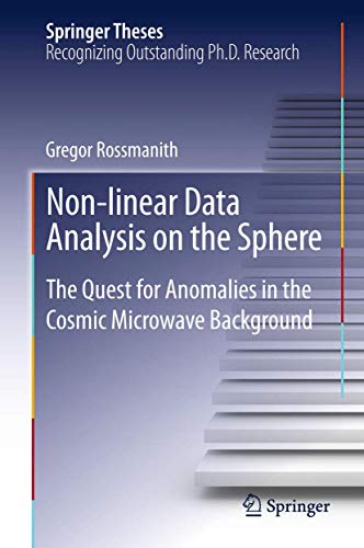 Non-linear Data Analysis on the Sphere: The Quest for Anomalies in the Cosmic Microwave Background (Springer Theses)