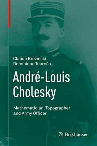 André-Louis Cholesky: Mathematician, Topographer and Army Officer - Click to Buy