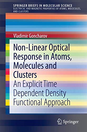 Non-Linear Optical Response in Atoms, Molecules and Clusters: An Explicit Time Dependent Density Functional Approach - Click to Buy