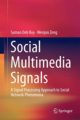 Social Multimedia Signals: A Signal Processing Approach to Social Network Phenomena - Click to Buy