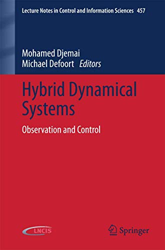 Hybrid Dynamical Systems: Observation and Control: 457 (Lecture Notes in Control and Information Sciences) - Click to Buy