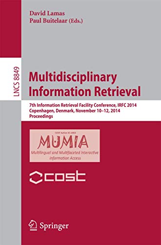 Multidisciplinary Information Retrieval: 7th Information Retrieval Facility Conference, IRFC 2014, Copenhagen, Denmark, November 10-12, 2014, ... Applications, incl. Internet/Web, and HCI) - Click to Buy