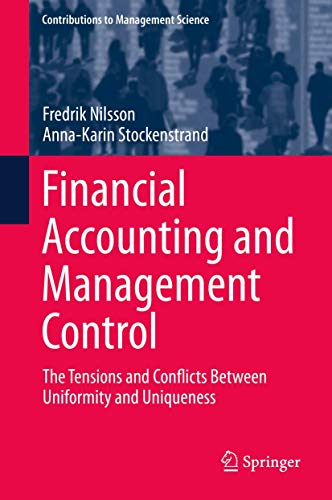 Financial Accounting and Management Control: The Tensions and Conflicts Between Uniformity and Uniqueness - Click to Buy