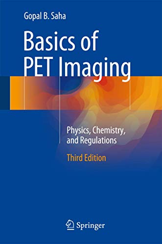 Basics of PET Imaging: Physics, Chemistry, and Regulations - Click to Buy