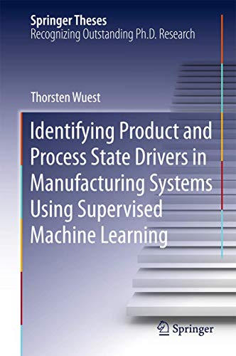 Identifying Product and Process State Drivers in Manufacturing Systems Using Supervised Machine Learning - Click to Buy