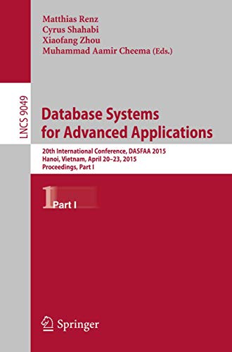 Database Systems for Advanced Applications: 20th International Conference, DASFAA 2015, Hanoi, Vietnam, April 20-23, 2015, Proceedings, Part I ... Applications, incl. Internet/Web, and HCI)
