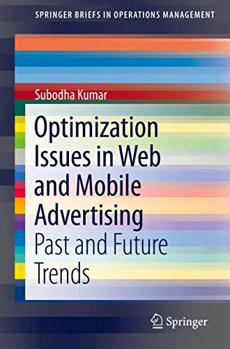 Optimization Issues in Web and Mobile Advertising: Past and Future Trends (SpringerBriefs in Operations Management)