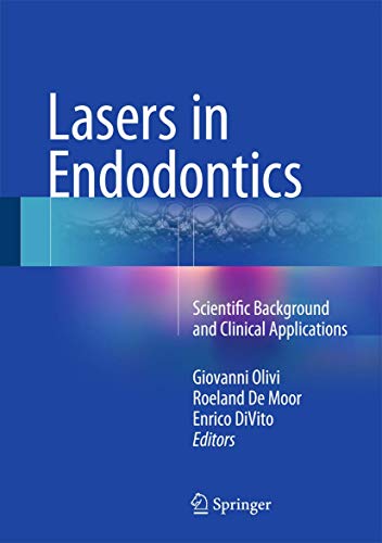 Lasers in Endodontics: Scientific Background and Clinical Applications - Click to Buy