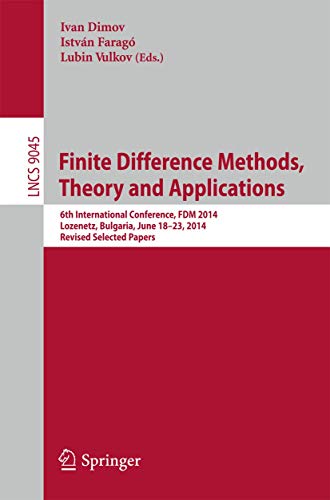 Finite Difference Methods,Theory and Applications: 6th International Conference, FDM 2014, Lozenetz, Bulgaria, June 18-23, 2014, Revised Selected ... Computer Science and General Issues) - Click to Buy