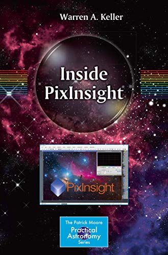 Inside PixInsight (The Patrick Moore Practical Astronomy Series) - Click to Buy