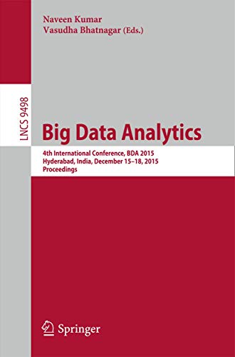 Big Data Analytics: 4th International Conference, BDA 2015, Hyderabad, India, December 15-18, 2015, Proceedings (Information Systems and Applications, incl. Internet/Web, and HCI) - Click to Buy