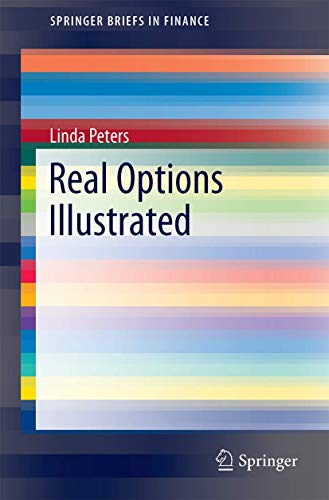 Real Options Illustrated (SpringerBriefs in Finance) - Click to Buy
