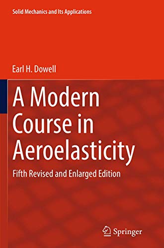 A Modern Course in Aeroelasticity: Fifth Revised and Enlarged Edition: 217 (Solid Mechanics and Its Applications) - Click to Buy