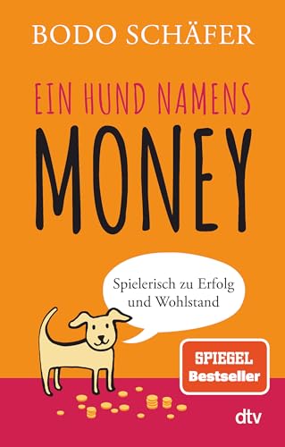 Ein Hund namens Money: Spielerisch zu Erfolg und Wohlstand - Click to Buy