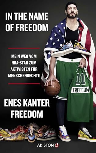 In the Name of Freedom: Mein Weg vom NBA-Star zum Aktivisten für Menschenrechte - Deutsche Ausgabe der Autobiografie des türkeistämmigen Basketball-Stars - Click to Buy
