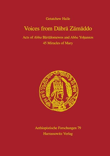 Voices from Dabra Zamaddo: Acts of Abba Bartalomewos and Abba Yohannes 45 Miracles of Mary - Click to Buy