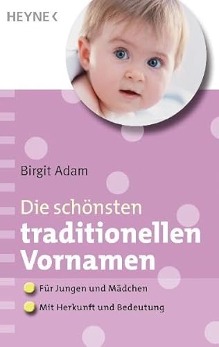 Die schönsten traditionellen Vornamen: - Für Mädchen und Jungen - - Mit Herkunft und Bedeutung - Click to Buy
