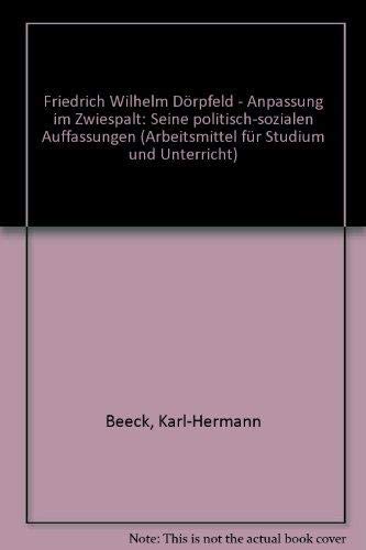 Friedrich Wilhelm Dörpfeld, Anpassung im Zwiespalt: Seine polit.-sozialen Auffassungen (Arbeitsmittel für Studium und Unterricht) (German Edition) - Click to Buy