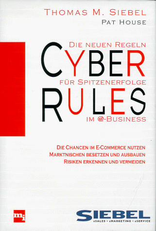 Cyber Rules. Die neuen Regeln für Spitzenerfolg im e- Business. - Click to Buy