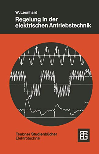 Regelung in der elektrischen Antriebstechnik (Teubner Studienbücher Physik) (German Edition) - Click to Buy