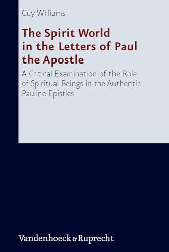 The Spirit World in the Letters of Paul the Apostle: A Critical Examination of the Role of Spiritual Beings in the Authentic Pauline Epistles ... Des Alten Und Neuen Testaments, 231) - Click to Buy