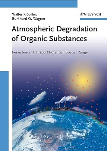 Atmospheric Degradation of Organic Substances: Persistence, Transport Potential, Spatial Range - Click to Buy