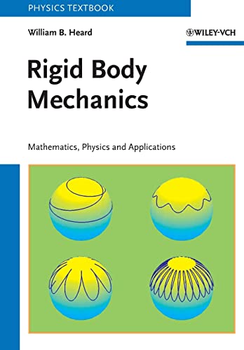 Rigid Body Mechanics: Mathematics, Physics and Applications (Physics Textbook)