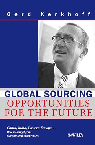 Global Sourcing: Opportunities for the Future China, India, Eastern Europe -- How to Benefit from the Potential of International Procurement - Click to Buy
