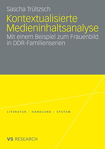 Kontextualisierte Medieninhaltsanalyse: Mit einem Beispiel zum Frauenbild in DDR-Familienserien (Literatur - Handlung - System) - Click to Buy