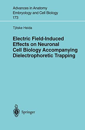 Electric Field-Induced Effects on Neuronal Cell Biology Accompanying Dielectrophoretic Trapping (Advances in Anatomy, Embryology and Cell Biology, 173)