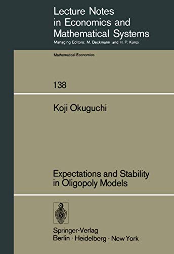 Expectations and Stability in Oligopoly Models: 138 (Lecture Notes in Economics and Mathematical Systems) - Click to Buy