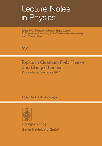Topics in Quantum Field Theory and Gauge Theories: Proceedings of the VIIIth International Seminar on Theoretical Physics, Held by GIFT in Salamanca, June 13-19, 1977 (Lecture Notes in Physics) - Click to Buy
