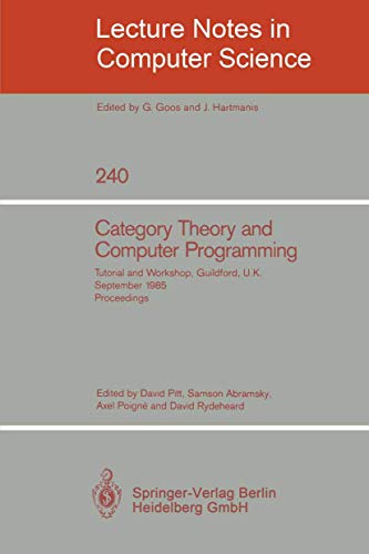 Category Theory and Computer Programming: Tutorial and Workshop, Guildford, U.K., September 16 - 20, 1985. Proceedings - Click to Buy
