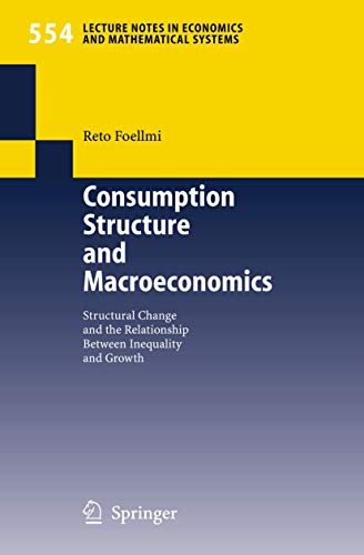 Consumption Structure and Macroeconomics: Structural Change and the Relationship Between Inequality and Growth (Lecture Notes in Economics and Mathematical Systems, 554) - Click to Buy