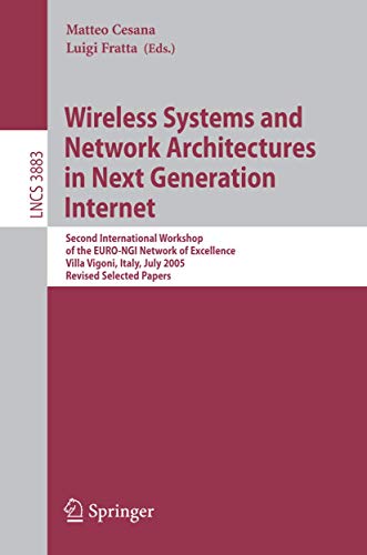 Wireless Systems and Network Architectures in Next Generation Internet: Second International Workshop of the EURO-NGI Network of Excellence, Villa ... (Lecture Notes in Computer Science, 3883)