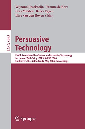 Persuasive Technology: First International Conference on Persuasive Technology for Human Well-Being, PERSUASIVE 2006, Eindhoven, The Netherlands, May ... (Lecture Notes in Computer Science, 3962) - Click to Buy
