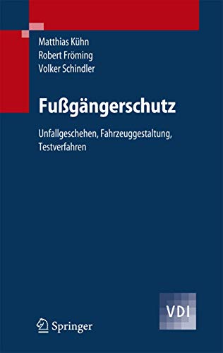 Fußgängerschutz: Unfallgeschehen, Fahrzeuggestaltung, Testverfahren (VDI-Buch) - Click to Buy