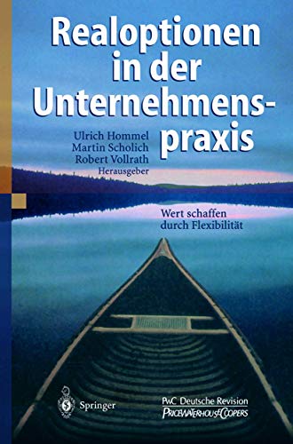 Realoptionen in Der Unternehmenspraxis: Wert Schaffen Durch Flexibilität - Click to Buy